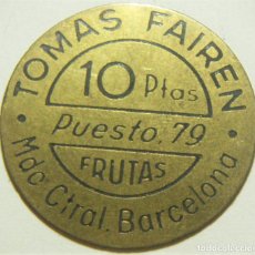 Monedas locales: FICHA TOMAS FAIREN PUESTO 79 FRUTAS MDC.CENTRAL BARCELONA 10 PTAS. 30 MM. Lote 292119793