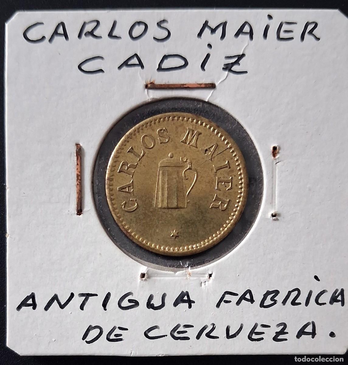 Monedas locales: CADIZ - GRAN FICHA DINERARIA FABRICA CERVEZA CARLOS MAIER CADIZ -.