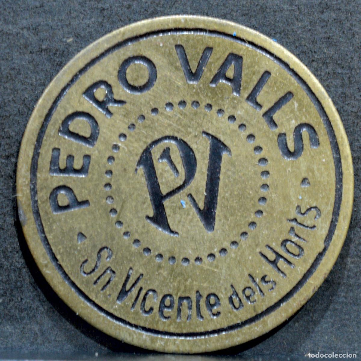 Monedas locales: FICHA MONEDA PEDRO VALLS SAN VICENTE DEL HORTS LAT&Oacute;N MERCADO CENTRAL DEL BORNE BARCELONA