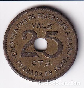 Monete locali: FICHA DE 25 CENTIMOS DE LA COOPERATIVA DE TEJEDORES A MANO FUNDADA EN 1876 (MONEDA-COIN)