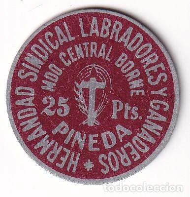 Monedas locales: FICHA DE 25 PESETAS DE HERMANDAD SINDICAL LABRADORES Y GANADEROS DE PINEDA - MDO. BORNE (MONEDA)