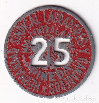 Monedas locales: FICHA DE 25 PESETAS DE HERMANDAD SINDICAL LABRADORES Y GANADEROS DE PINEDA - MDO. BORNE (MONEDA)