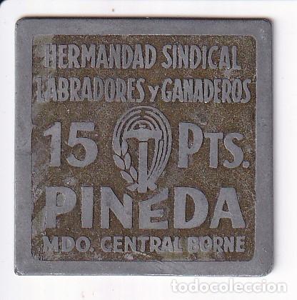 Monedas locales: FICHA DE 15 PESETAS DE HERMANDAD SINDICAL LABRADORES Y GANADEROS DE PINEDA - MDO. BORNE (MONEDA)