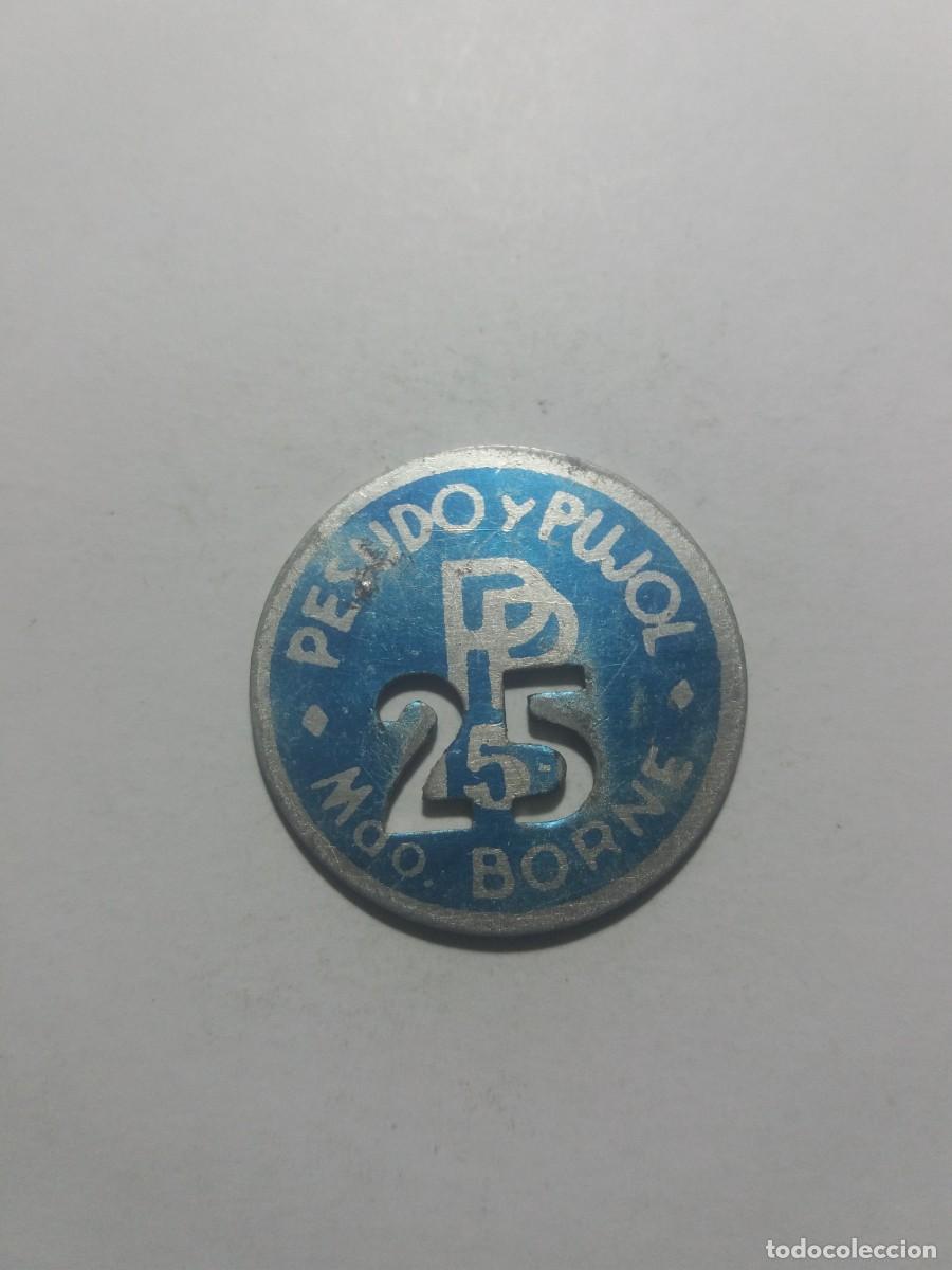 Monedas locales: Ficha Cooperativa 25 PESUDO PUJOL Mdo. BORNE
