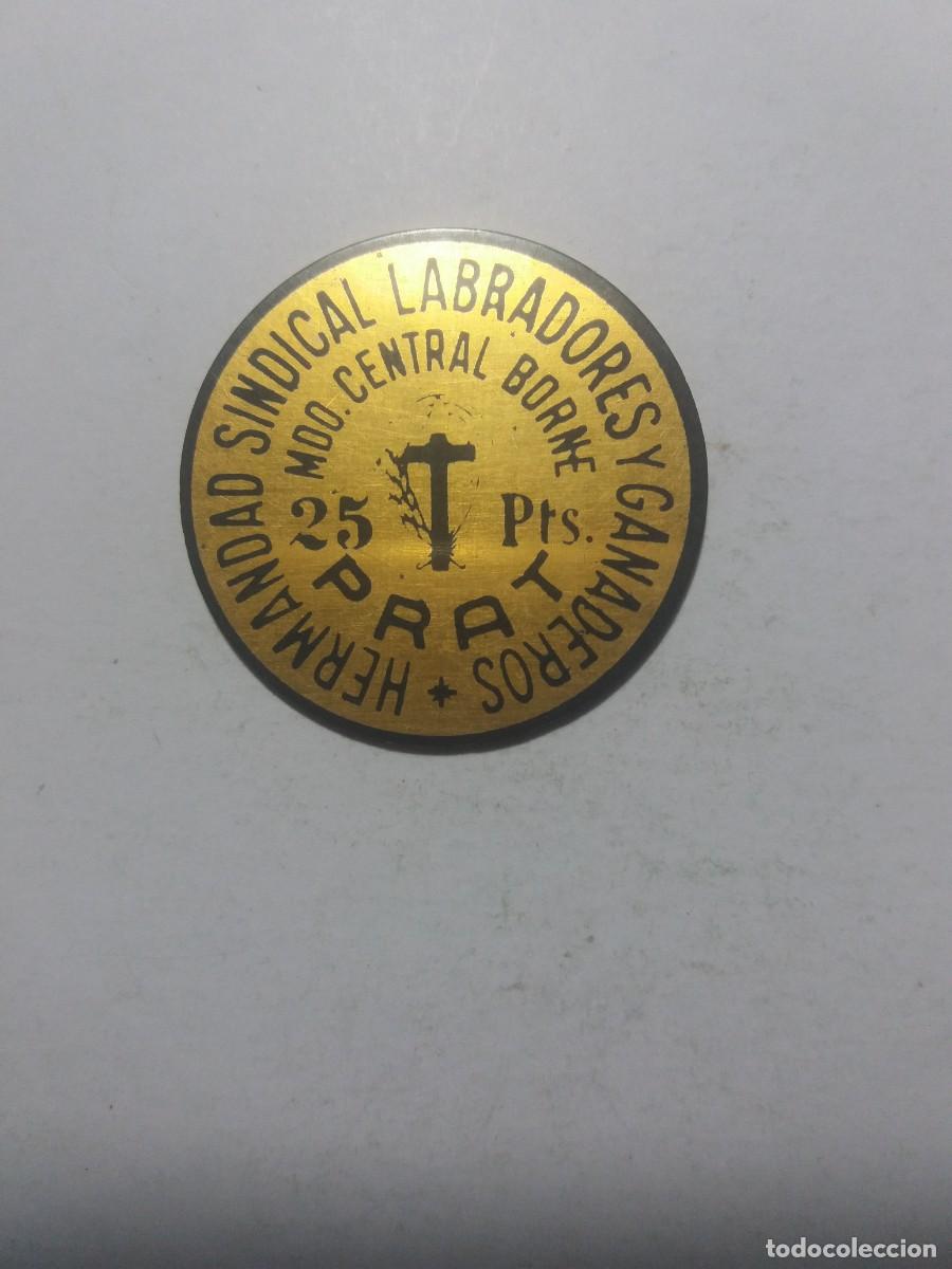 Monedas locales: Ficha Cooperativa 25 Ptas. Hermandad Sindical Labradores Ganaderos PRAT Mdo.Central Borne
