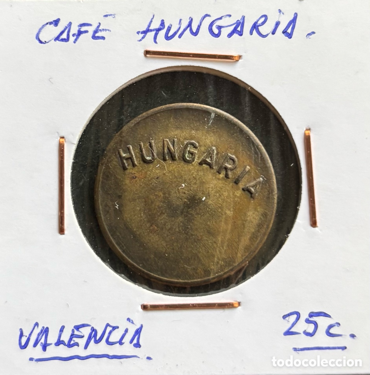 Monete locali: Ficha monetaria. Cafeter&iacute;a Hungaria. 25 cts. Valencia
