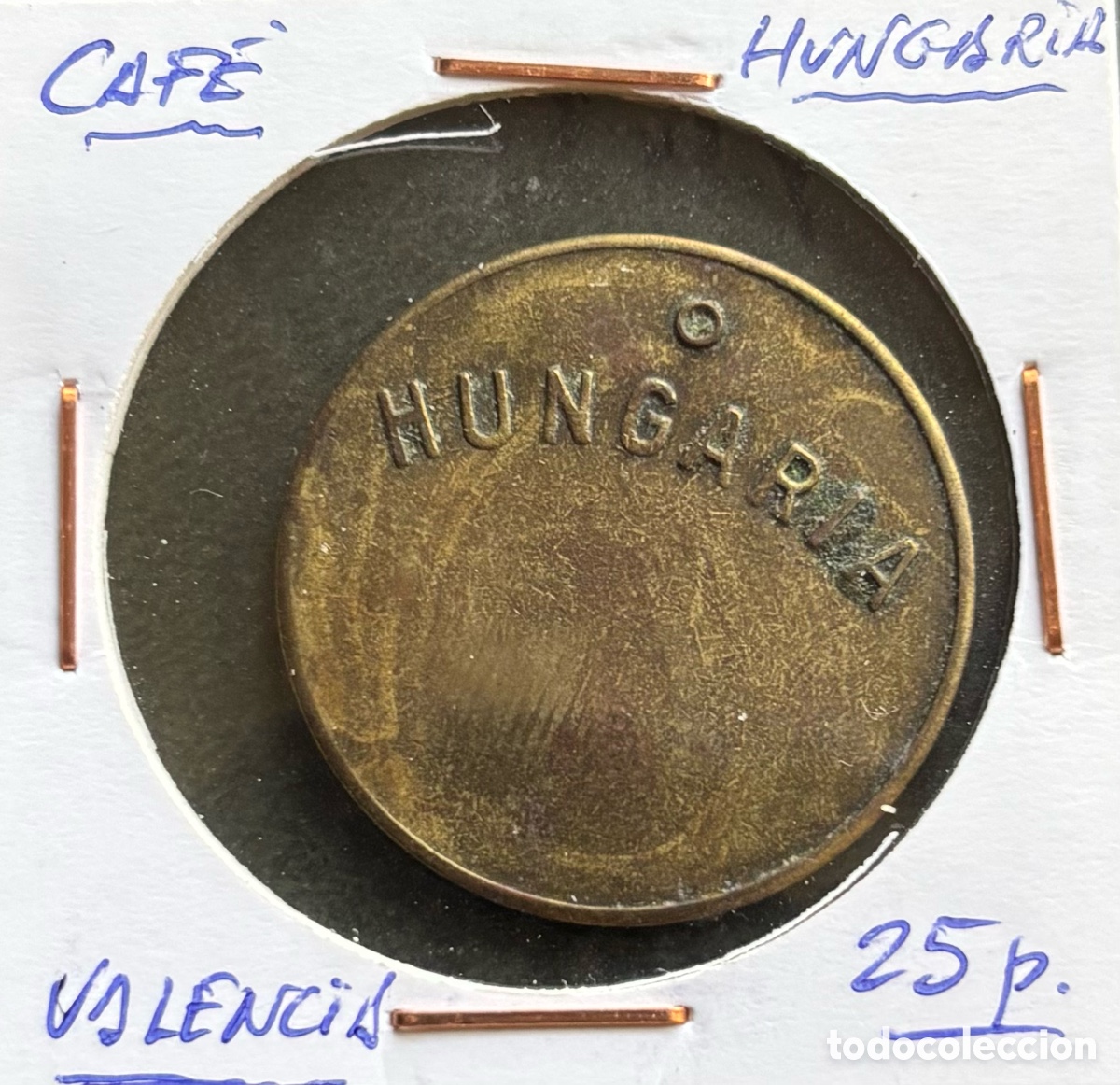 Monete locali: Ficha monetaria. Cafeter&iacute;a Hungaria. 25 ptas. Valencia