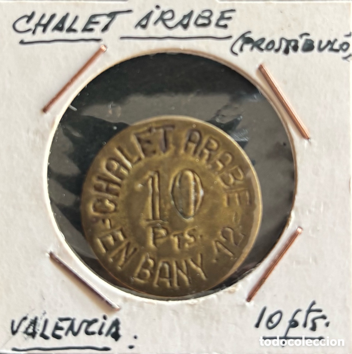 Monedas locales: Ficha monetaria. Chalet &Aacute;rabe. 10 ptas. Prostibulo del antiguo barrio chino. Valencia