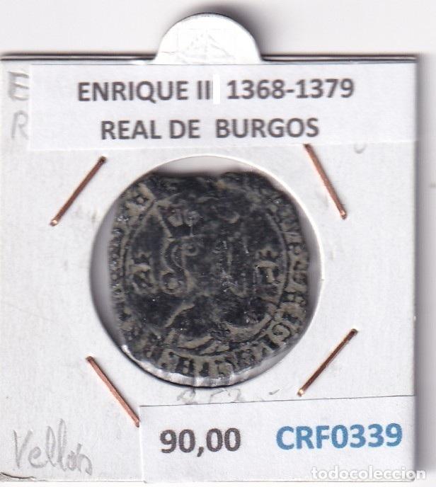Monedas medievales: CRF0339 MONEDA ESPA&Ntilde;A ENRIQUE II 1368-1379 REAL DE VELLON BURGOS VELLON