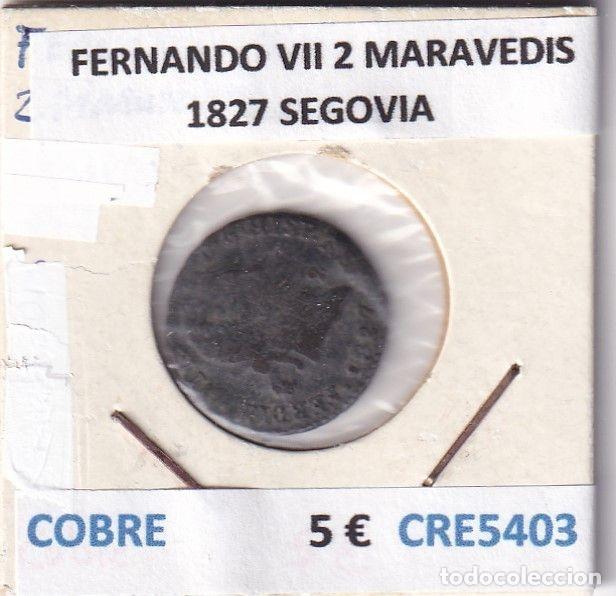 Monnaies m&eacute;di&eacute;vales: CRE5403 MONEDA ESPA&Ntilde;A FERNANDO VII 2 MARAVEDIS 1827 SEGOVIA