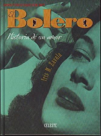Catalogues de Musique: EL BOLERO HISTORIA DE UN AMOR LIBRO IRIS.M.ZAVALA