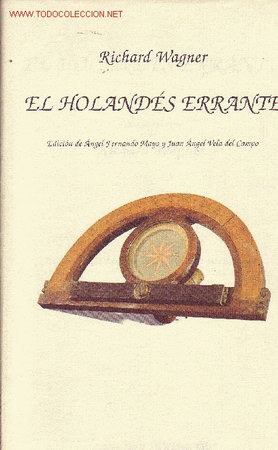 Music Catalogs: EL HOLANDES ERRANTE OPERA EN TRES ACTOS DE RICHARD WAGNER LIBRETO DE RICHARD WAGNER EIDCION DE ANGEL
