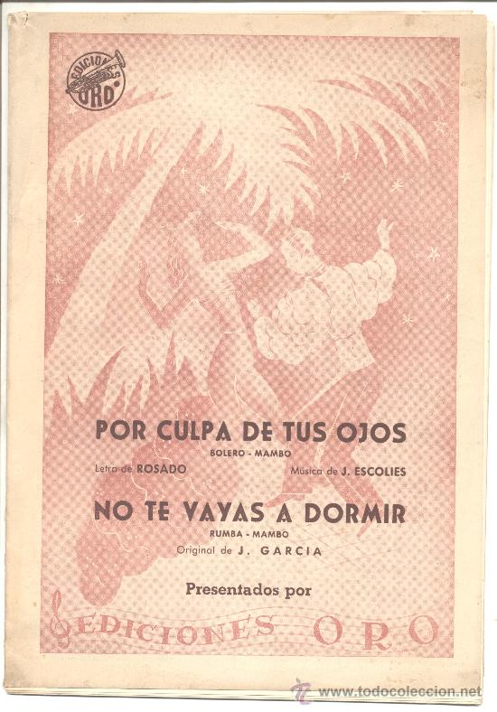 Catalogues de Musique: EDICIONES ORO POR CULPA DE TUS OJOS BOLERO MAMBO J ESCOLIES NOTE VAYAS A DORMIR RUMBA J GARCIA 1952