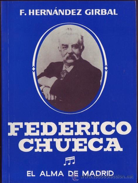 Cat&aacute;logos de M&uacute;sica: FEDERICO CHUECA. El Alma de Madrid. Florentino Hern&aacute;ndez Girbal.