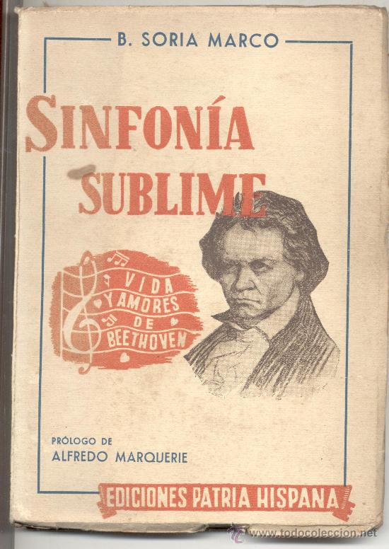 Cat&aacute;logos de M&uacute;sica: SINFONIA SUBLIME BEETHOVEN VIDA Y AMORES EDICIONES PATRIA HISPANA B SORIA MARCO