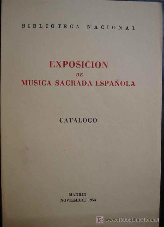 Catalogues de Musique: EXPOSICI&Oacute;N DE M&Uacute;SICA SAGRADA ESPA&Ntilde;OLA. CAT&Aacute;LOGO. BIBLIOTECA NACIONAL. 1954