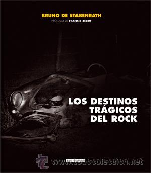 Cat&aacute;logos de M&uacute;sica: LOS DESTINOS TR&Aacute;GICOS DEL ROCK. Bruno de STABENRATH. &iexcl;NUEVO!