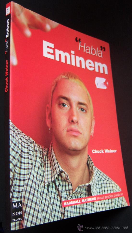 Catalogues de Musique: Habla Eminem. El libro donde el rapero m&aacute;s conocido se expresa tal como es.