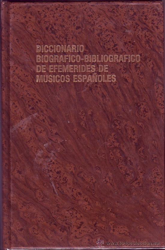 Cat&aacute;logos de M&uacute;sica: DICCIONARIO BIOGR&Aacute;FICO-BIBLIOGR&Aacute;FICO DE EFEM&Eacute;RIDES DE M&Uacute;SICOS ESPA&Ntilde;OLES XX. Baltasar SALDONI,