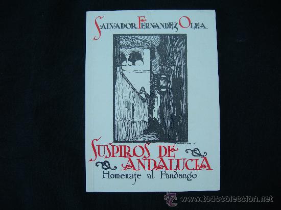 Catalogues de Musique: SUSPIROS DE ANDALUCIA // HOMENAJE AL FANDANGO // AUTOR-SALVADOR FDEZ. OLEA // 143 PAGINAS