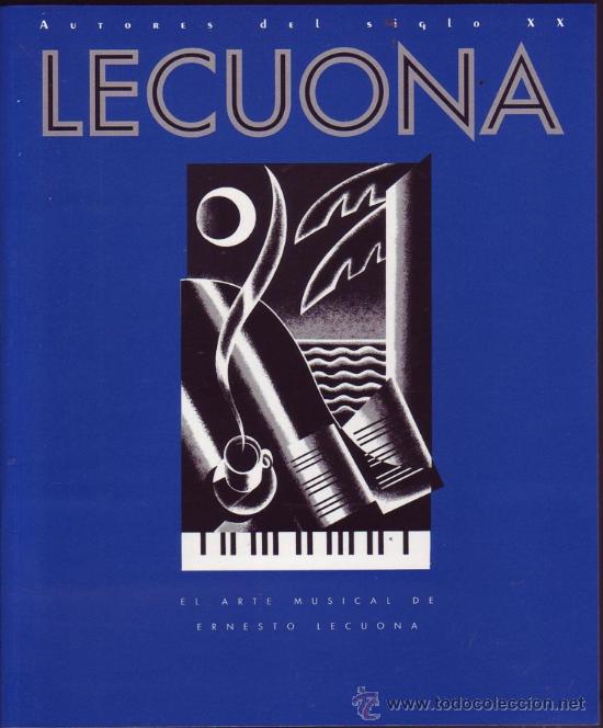 Catalogues de Musique: El Arte Musical de Ernesto Lecuona. Jos&eacute; Amer Rodr&iacute;guez; Jes&uacute;s G&oacute;mez Cairo.