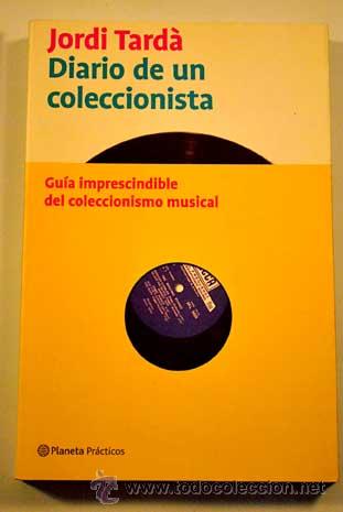 Cat&aacute;logos de m&uacute;sica: Jordi Tard&agrave;. Diario de un coleccionista. Todos los secretos de un experto inigualable.