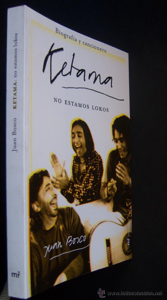 Cat&aacute;logos de M&uacute;sica: Ketama. No estamos lokos. Biograf&iacute;a y cancionero. Todo sobre el grupo, por Juan Bosco. Carmona.