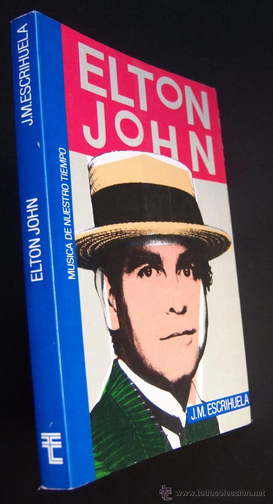 Cat&aacute;logos de M&uacute;sica: Elton John. El libro, por J.M. Escrihuela. Intacto.