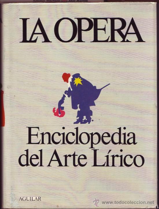 Catalogues de Musique: La Opera. Enciclopedia del Arte L&iacute;rico. Redactor Ricardo Mezzanote, Francesca Agostini, Franco Paone