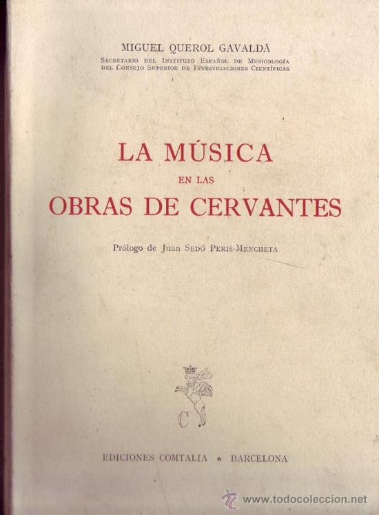 Cat&aacute;logos de M&uacute;sica: LA M&Uacute;SICA EN LAS OBRAS DE CERVANTES. Miguel QUEROL GAVALDA.