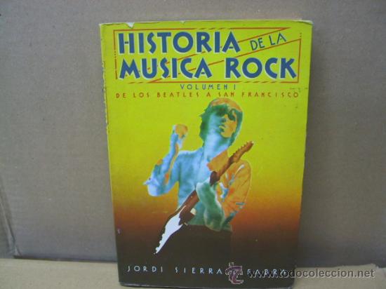 Catalogues de Musique: JORDI SIERRA I FABRA - HISTORIA DE LA MUSICA ROCK VOL.1 - DE LOS BEATLES A SAN FRANCISCO - 1978