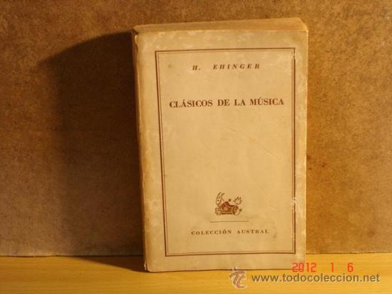 Cat&aacute;logos de M&uacute;sica: Cl&aacute;sicos de la M&uacute;sica - H. Ehinger Colecci&oacute;n Austral Espasa-Calpe, Primera Edici&oacute;n Argentina 1952