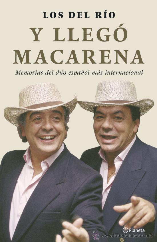 Musikkataloge: Y lleg&oacute; Macarena: Memorias del duo espa&ntilde;ol m&aacute;s internacional. Los del R&iacute;o. Tapa dura y sobrecubierta
