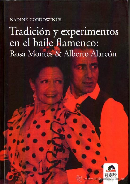 Cat&aacute;logos de M&uacute;sica: TRADICION Y EXPERIMENTOS EN EL BAILE FLAMENCO: ROSA MONTES & ALBERTO ALARCON. CORDOWINUS, NADINE.