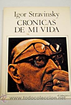 Cat&aacute;logos de M&uacute;sica: Igor Stravinsky, su autobiograf&iacute;a Cr&oacute;nicas de mi vida. Stravinski