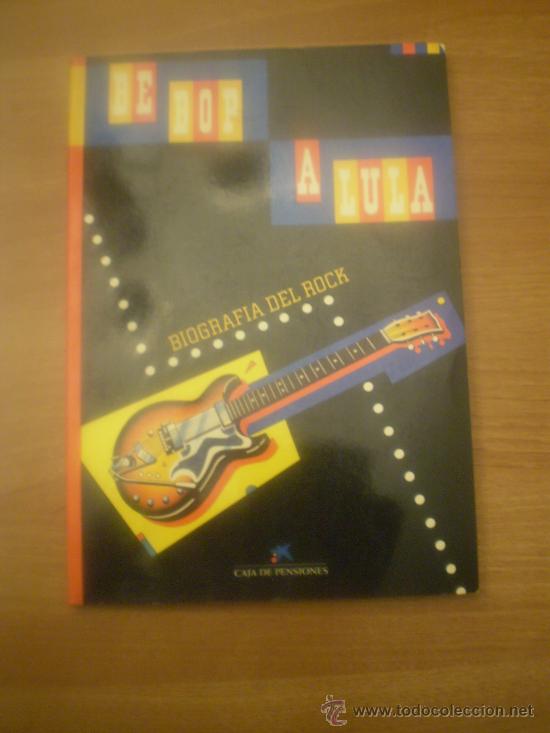 Catalogues de Musique: LIBRO- BE - BOP A LULA --  BIOGRAFIA DEL ROCK