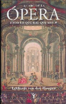 Catalogues de Musique: El ABC de la &Oacute;pera: todo lo que hay que saber. Eckhardt van den HOOGEN. Con 2 CDs.