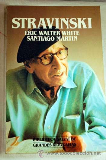 Catalogues de Musique: Stravinski. La biograf&iacute;a, por White y Martin.