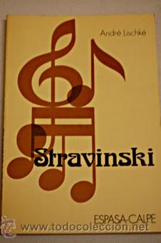 Catalogues de Musique: Stravinski, un estudio completo de Andr&eacute; Lischk&eacute;.