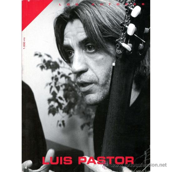 Catalogues de Musique: Pastor. Libro monogr&aacute;fico dedicado a Luis Pastor. Todo sobre el cantautor.Colecci&oacute;n Los Autores,n&ordm; 3
