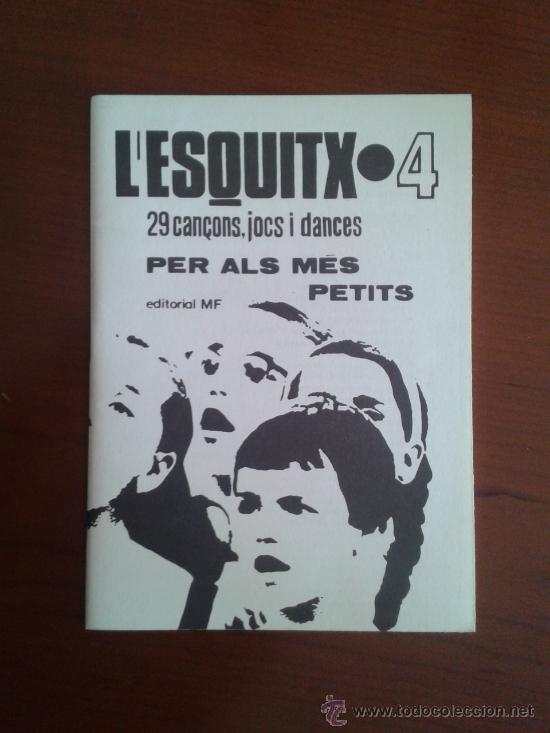 Catalogues de Musique: L'ESQUITX 4 (1971) 29 CAN&Ccedil;ONS, JOCS I DANSES - PER ALS M&Eacute;S PETITS - CANCIONES ESPLAI ESCOLTES