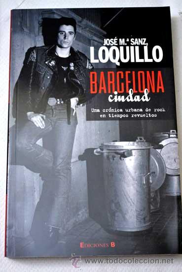 Cat&aacute;logos de M&uacute;sica: Loquillo. Barcelona ciudad. Una cr&oacute;nica urbana de rock en tiempos revueltos