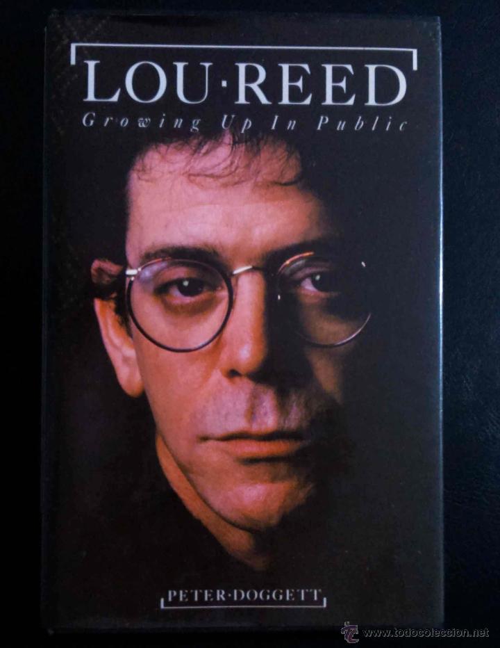 Cat&aacute;logos de m&uacute;sica: LOU REED, GROWING UP IN PUBLIC. PETER DOGGETT, BIOGRAF&Iacute;A DE LOU REED. LIBRO EN INGL&Eacute;S
