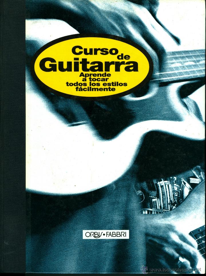 Cat&aacute;logos de M&uacute;sica: CURSO DE GUITARRA  ORBIS(TODOS LOS FASC&Iacute;CULOS ENCUADERNADOS EN TAPA DURA)