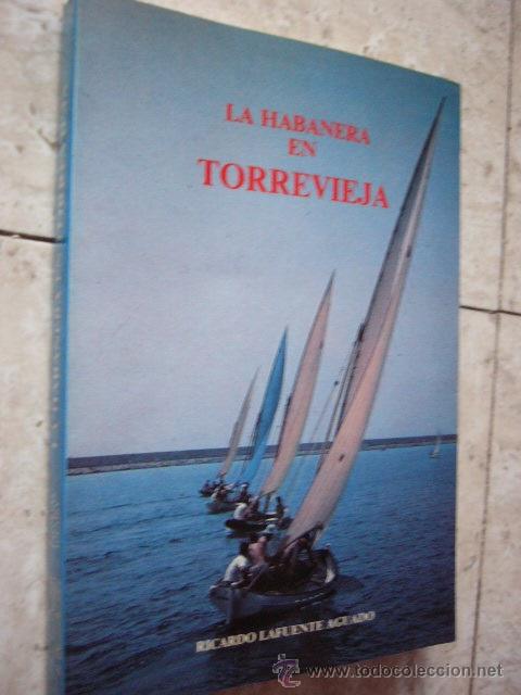 Cat&aacute;logos de M&uacute;sica: LA HABANERA EN TORREVIEJA.  RICARDO LAFUENTE.  INSTITUTO DE ESTUDIOS ALICANTINOS, 1984.  354 PP.