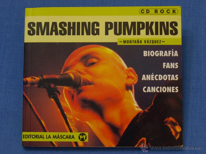 Catalogues de Musique: SMASHING PUMPKINS (BIOGRAF&Iacute;A, FANS, AN&Eacute;CDOTAS, CANCIONES). MONTA&Ntilde;A V&Aacute;ZQUEZ. CD Rock, La M&aacute;scara, 99