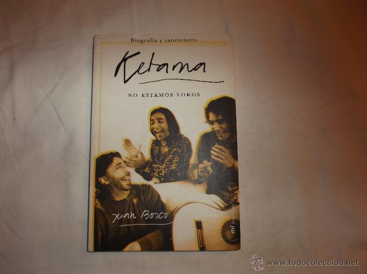 Catalogues de Musique: BIOGRAFIA Y CANCIONERO DE KETAMA. NO ESTAMOS LOKOS. JUAN BOSCO