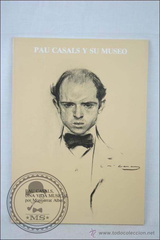 Catalogues de Musique: Libro Pau Casals y Su Museo - Pau Casals, Una Vida Musical, Motserrat Albet - A&ntilde;o 1986