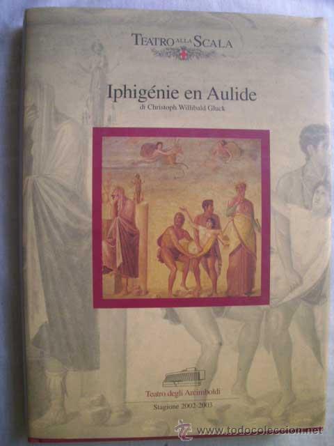 Music Catalogs: IPHIG&Eacute;NIE EN AULIDE. WILLIBALD GLUK, Christoph. 2003. Teatro alla Scala