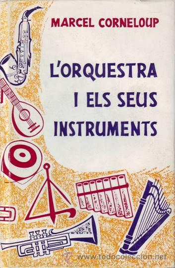 Cat&aacute;logos de m&uacute;sica: CORNELOUP, MARCEL: LORQUESTRA I ELS SEUS INSTRUMENTS. - Foto 1
